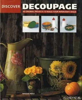 Beperkt Aanbod Discover decoupage. 40 original projects to build your papercraft skills - Philo, Maggie