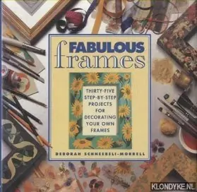 Aanbieding Fabulous Frames. Thirty-five step-by-step projects for decorating your own frames - Schneebeli-Morrell, Deborah