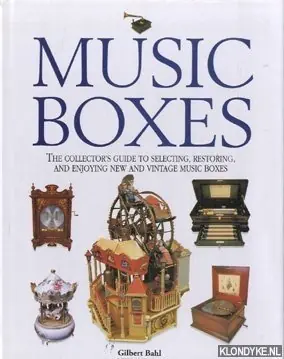 Music boxes. The collector's guide to selecting, restoring and enjoying new and vintage music boxes - Bahl, Gilbert Nu Kopen