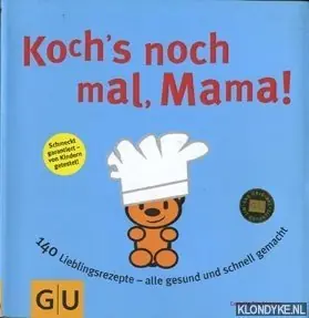 Koch's noch mal, Mama! 140 Lieblingsrezepet - alle gesund und schnell gemacht - Trischberger, Cornelia Beperkte Voorraad