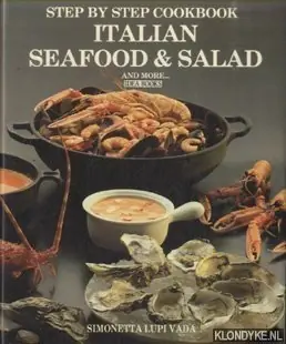 Step by Step Italian Seafood and Salad Cookbook and More - Vada, Simonetta Lupi & Stephen Schmidt Koop Vandaag