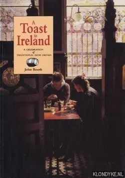 A toast to Ireland: a celebration of traditional Irish drinks - Booth, John Lage Kosten