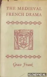 The Medieval French Drama - Frank, Grace Tijdelijk Beschikbaar