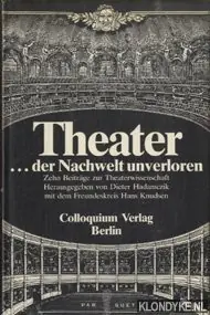 Aanbieding Theater. Der Nachwelt unverloren. Zehn Beiträge zur Theaterwissenschaft - Hadamczik, Dieter