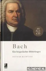 Exclusieve Aanbieding Bach. Ein Biografischer Bilderbogen - Huchting, Detmar