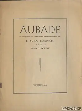 Aubade ter gelegenheid van het Gouden Regeeringsjubileum van H.M. de Koningin - Roeske, Fred. J. Voordeelprijs