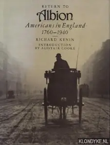 Betrouwbaar Return to Albion. Americans in Engeland 1760-1940 - Kenin, Richard