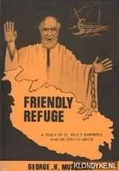 Aanbieding Friendly refuge. A study of St. Paul's Shipwreck and his stay in Malta - Musgrave, George H.