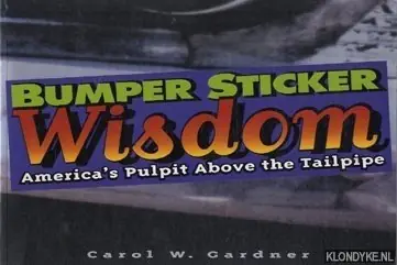 Alleen Vandaag Bumper sticker wisdom: America's pulpit above the tailpipe - Gardner, Carol W.