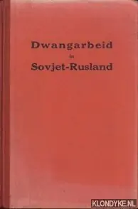 Rechtstreeks Van De Fabrikant Dwangarbeid in Sowjet-Rusland - Dallin, David J. & Boris I Nicolaevsky