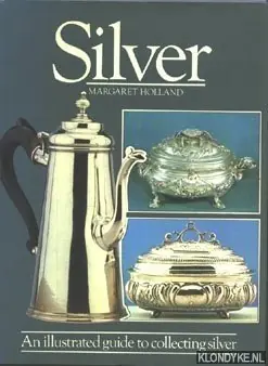 Lage Kosten Silver. An illustrated guide to collecting silver - Holland, Margaret