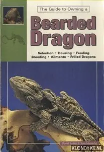 The guide to owning a Bearded Dragon. Selection, housing, feeding, breeding, ailments, frilled dragons - Zoffer, David & Tom Mazorlig Beperkt Aanbod