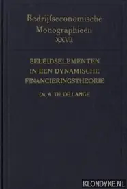 Nu Kopen Bedrijfseconomische monographieën XXVII: Beleidselementen in een dynamische financieringstheorie. Enige aspecten van het financieringsbeleid - Lange, Dr. A.Th. De