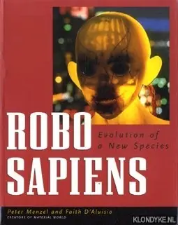 Robo sapiens. Evolution of a new species - Menzel, Peter & Faith D'Aluisio Finale Uitverkoop