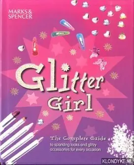 Laatste Versie Glitter Girl. The complete guide to sparkling looks and glitzy accessories for every occasion - Green, Christine