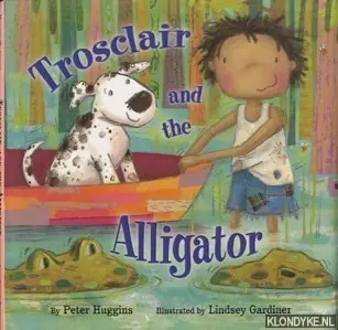 Koop Online Trosclair and the alligator - Huggins, Peter
