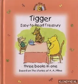 Must-Have Winnie-the-Pooh. Tigger, easy-to-read treasury. Three books in one - Milne, A.A. (based on the stories of)