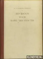 Rechtstreeks Van De Fabrikant Een kroon voor Karel den Stouten. Historische roman - Bosboom-Toussaint, A.L.G.