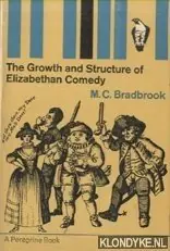 Weekendaanbieding The Growth and Structure of Elizabethan Comedy - Bradbrook, M.C.