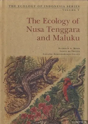Nu Kopen The Ecology of Nusa Tenggara and Maluku - Monk, Kathryn A. & Yance de Fretes & Gayatri Reksodiharjo-Lilley
