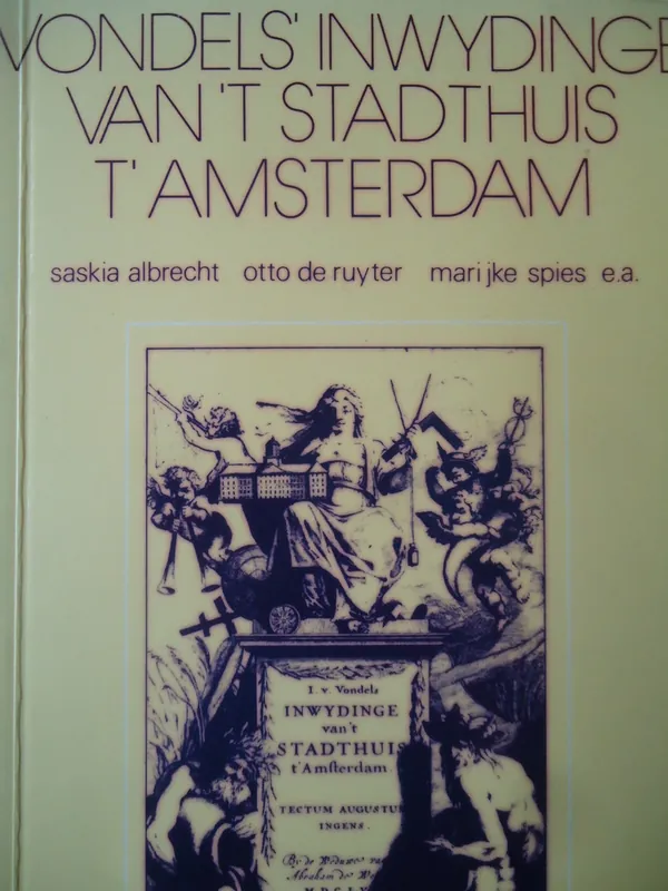 Direct Verzonden Vondels inwydinge van t stadhuis t amsterdam - Saskia Albrecht e.a.