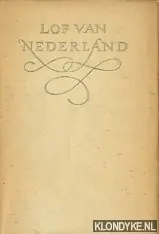Lof van Nederland. Zijnde een verzameling zoowel van oude beproefde als kortelings geschreven gedichten, verzen en rijmen waarin de schoonheid des vaderlands te water en te land wordt zichtbaar gemaakt - J.W.F. Werumeus Buning Flitsaanbieding