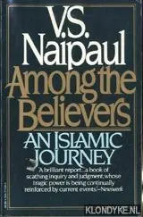 Among the believers: an Islamic journey - V.S. Naipaul Express Levering