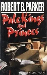 Populair Pale kings and princes - Robert B. Parker