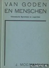 Laatste Versie Van goden en menschen : oude verhalen uit een oud land voor de hoogste klassen der Holl. Chineesche scholen. Deel 1 en 2 in één band - Moerman, J. (bewerkt door)