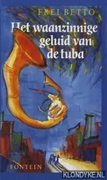 Laatste Versie Het waanzinnige geluid van de tuba - Betto, Frei