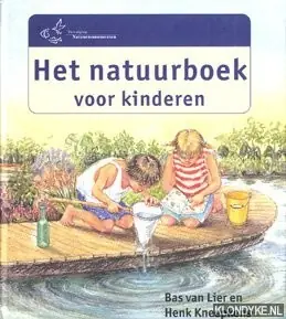 Het natuurboek voor kinderen - Lier, Bas van & Kneepkens, Henk Betrouwbaar