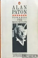 Gereduceerde Prijs Towards the mountain. An autobiography - Paton, Alan