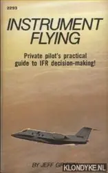 Uitverkoop Instrument Flying. Private pilot's practical guide to IFR decision-making! - Griffin, Jeff