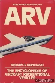 ARV. The encyclopedia of Aircraft Recreational Vehicles - Markowski, Michael A. Aanbieding
