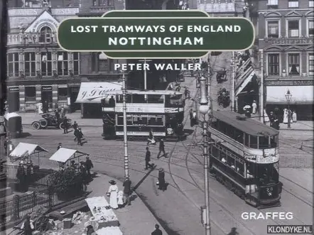 Nieuw Lost Tramways of England. Nottingham - Waller, Peter