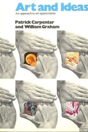 Art and Ideas. An Approach to Art Appreciation - Carpenter, Patrick & William Graham Alleen Vandaag