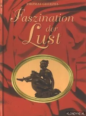 Faszination der Lust. Eine Exclusive Sammlung Erotischer Darstellungen der Kunstgeschichte Bearbeitung: Hans-Rüdiger Leberecht - Geerdes, Thomas Flitsaanbieding
