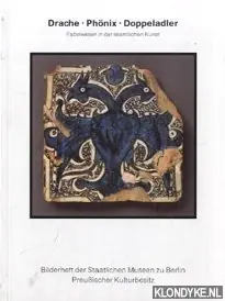 Must-Have Drache, Phönix, Doppeladler: Fabelwesen in der islamischen Kunst. Bilderheft der Staatlichen Museen zu Berlin - Gierlichs, Joachim