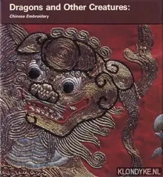 Dragons and other creatures. Chinese Embroideries of the Ch'ing Dynasty - Westphal, Katherine Rechtstreeks Van De Fabrikant