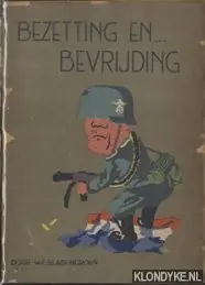 Voordeelprijs Bezetting en. . . Bevrijding. Een aantal impressies in ernst en luim - Bladergroen, W.F.
