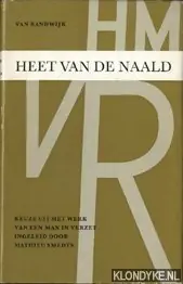 Heet van de naald. Keuze uit het werk van een man in verzet. Ingeleid door Mathieu Smedts - Randwijk, H.M. van Actieprijs