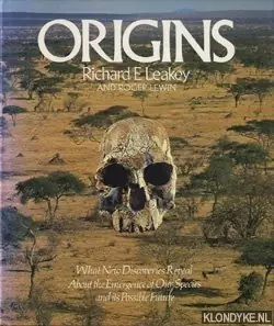 Origins. What new discoveries reveal about about the emergence of our species and its possible future - Leakey, Richard E. & Lewin, Roger Exclusieve Aanbieding
