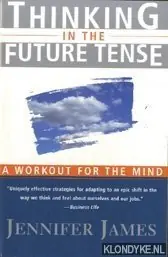 Fabrieksprijs Thinking in the Future Tense. Leadership Skills for a New Age - James, Jennifer