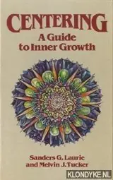 Centering a guide to inner growth - Laurie, Sanders G. and Melvin J. Tucker Dagaanbieding
