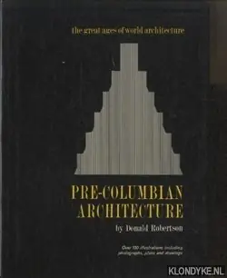 Betaalbaar Pre-Columbian Architecture - Over 100 Illustrations Including Photographs, Plans and Drawings - Robertson, Donald