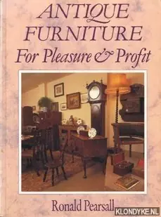 Antique furniture for pleasure and profit - Pearsall, Ronald Lage Prijs