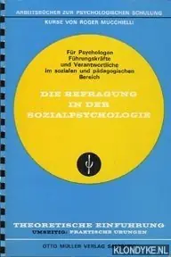 Die Befragung in der Sozialpsychologie. Arbeitsbücher zur Psychologischen Schulung für Psychologen, Führungskräfte und Verantwortliche im sozialen und pädagogischen Bereich. Theoretische Einführung. Umseitig: Praktische Übungen - Mucchielli, Roger Goedkoop