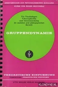 Nieuw Gruppendynamik. Arbeitsbücher zur Psychologischen Schulung für Psychologen, Führungskräfte und Verantwortliche im sozialen und pädagogischen Bereich. Theoretische Einführung. Umseitig: Praktische Übungen - Mucchielli, Roger