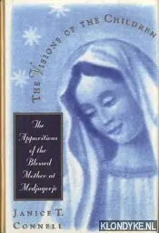 The visions of the children. The apparitions of the blessed mother at Medjugorje - Connell, Janice T. Lage Kosten