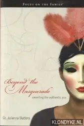 Gereduceerde Prijs Beyond the masquerade: unveiling the authentic you - Slattery, Julianna